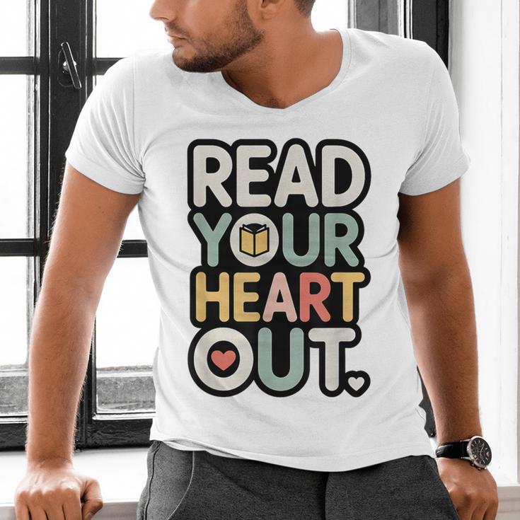 Read Your Heart Out Book Lover Quote Men Women Men's V-Neck T-Shirt Read Your Heart Out Book Lover Quote Men Women Men's V-Neck T-Shirt