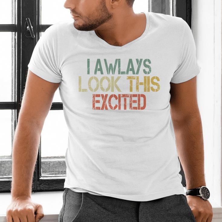 Sarcasm I Always Look This Excited Cool Introvert Men's V-Neck T-Shirt