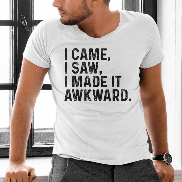 I Came I Saw I Made It Awkward Introvert Humor Quote Men's V-Neck T-Shirt I Came I Saw I Made It Awkward Introvert Humor Quote Men's V-Neck T-Shirt
