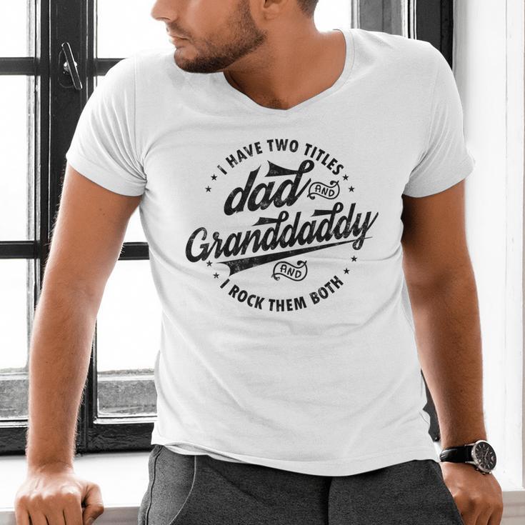 Saying Grandpa I Have Two Titles Dad & Granddaddy Men's V-Neck T-Shirt