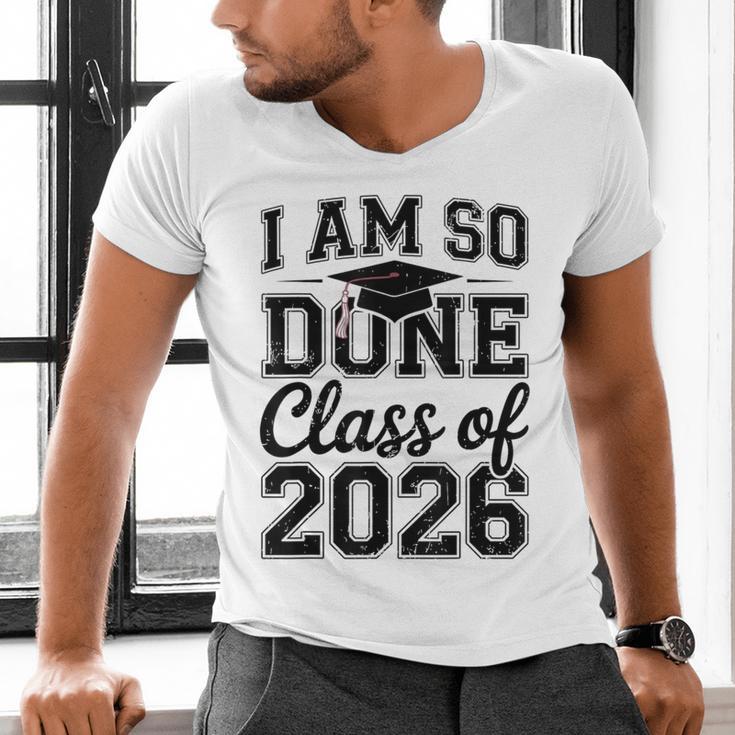 I Am So Done Class Of 2026 Graduation School Graduate Men's V-Neck T-Shirt