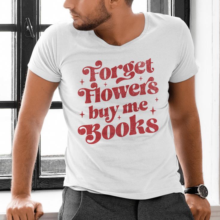 Valentine Bookish Love Quote Forget Flowers Buy Me Books Men's V-Neck T-Shirt Valentine Bookish Love Quote Forget Flowers Buy Me Books Men's V-Neck T-Shirt