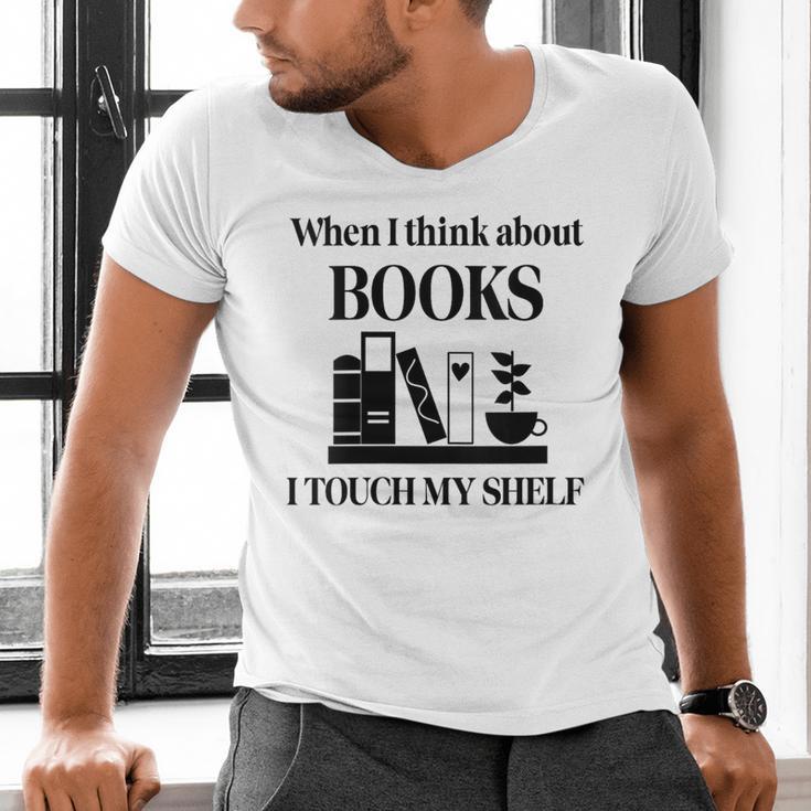 Women's When I Think About Books I Touch My Shelf Book Lover Bookish Men's V-Neck T-Shirt