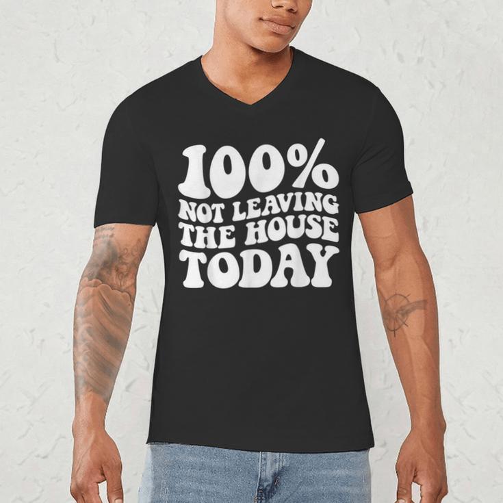 100 Not Leaving The House Today Introverts Men's V-Neck T-Shirt
