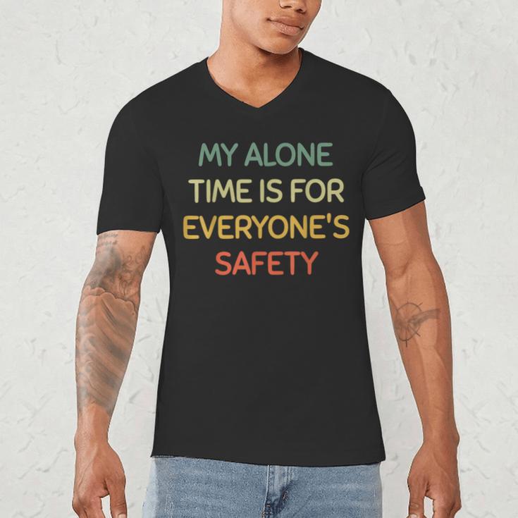 My Alone Time Is For Everyone's Safety Introvert Men's V-Neck T-Shirt My Alone Time Is For Everyone's Safety Introvert Men's V-Neck T-Shirt