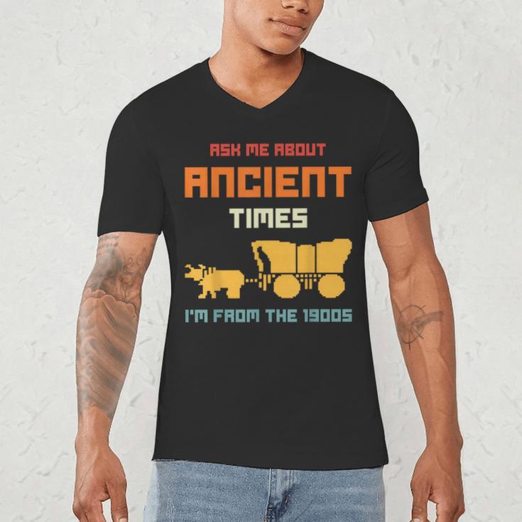 Ask Me About Ancient Times I'm From The 1900s Humorous Joke Men's V-Neck T-Shirt