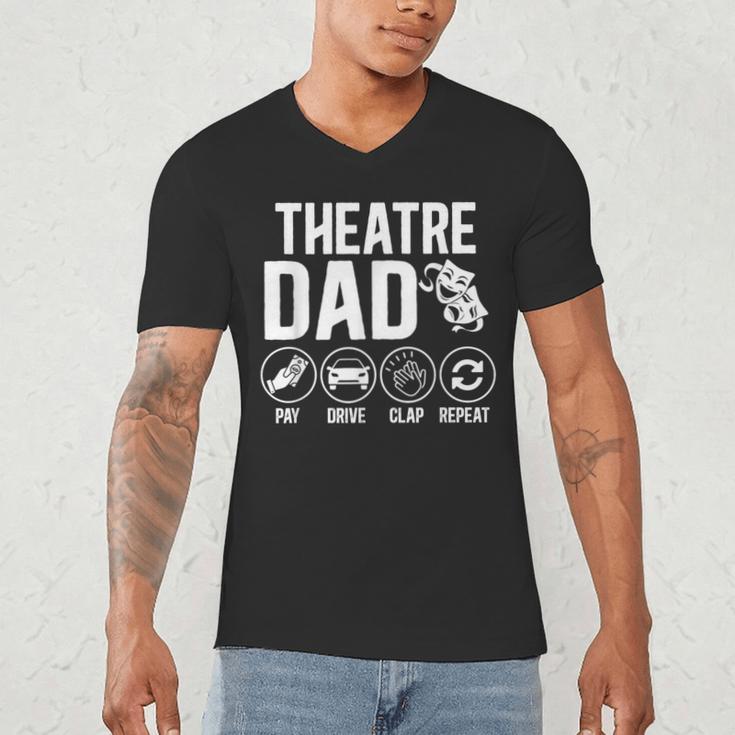 Theatre Dad Pay Drive Theatre Actress Dad Theater Father Men's V-Neck T-Shirt