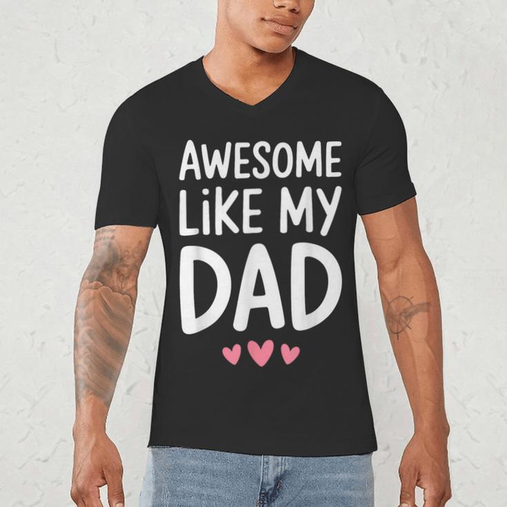 Awesome Like My Dad Shirt Kids Son Daughter Fathers Day Men's V-Neck T-Shirt Awesome Like My Dad Shirt Kids Son Daughter Fathers Day Men's V-Neck T-Shirt