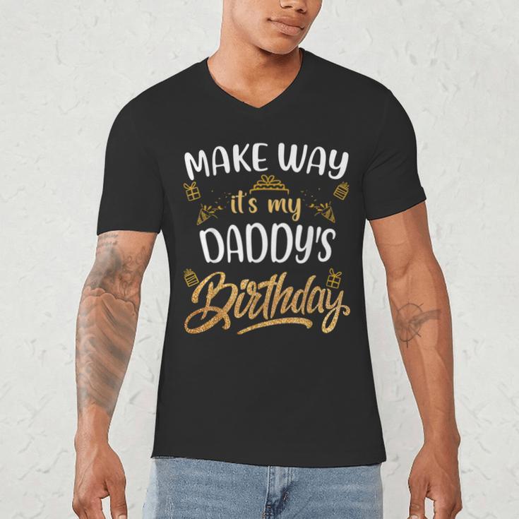 Birthday Dad Party Make Way It's My Daddy's Birthday Men's V-Neck T-Shirt Birthday Dad Party Make Way It's My Daddy's Birthday Men's V-Neck T-Shirt