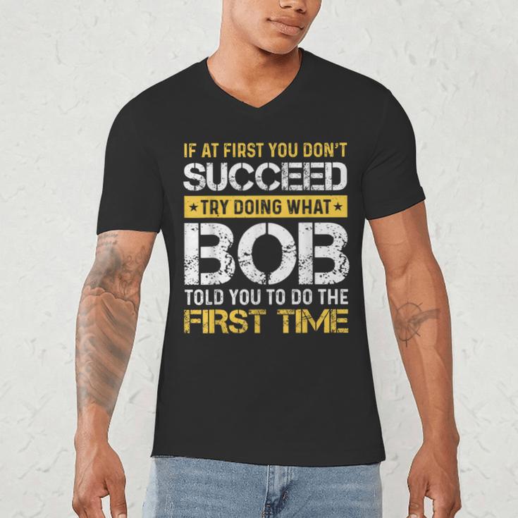 Bob If At First You Don't Succeed Father's Day Bob Dad Men's V-Neck T-Shirt