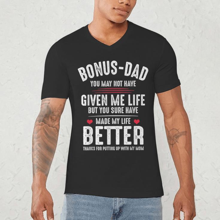 Bonus-Dad May Not Have Given Me Life Made My Life Better Men's V-Neck T-Shirt