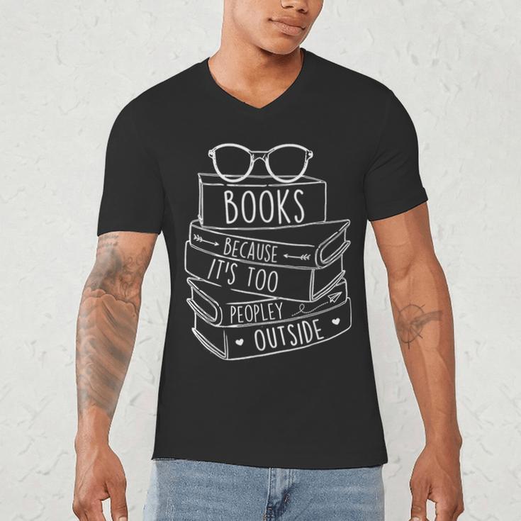 Book Lovers Books Because It’s Too Peopley Outside Men's V-Neck T-Shirt