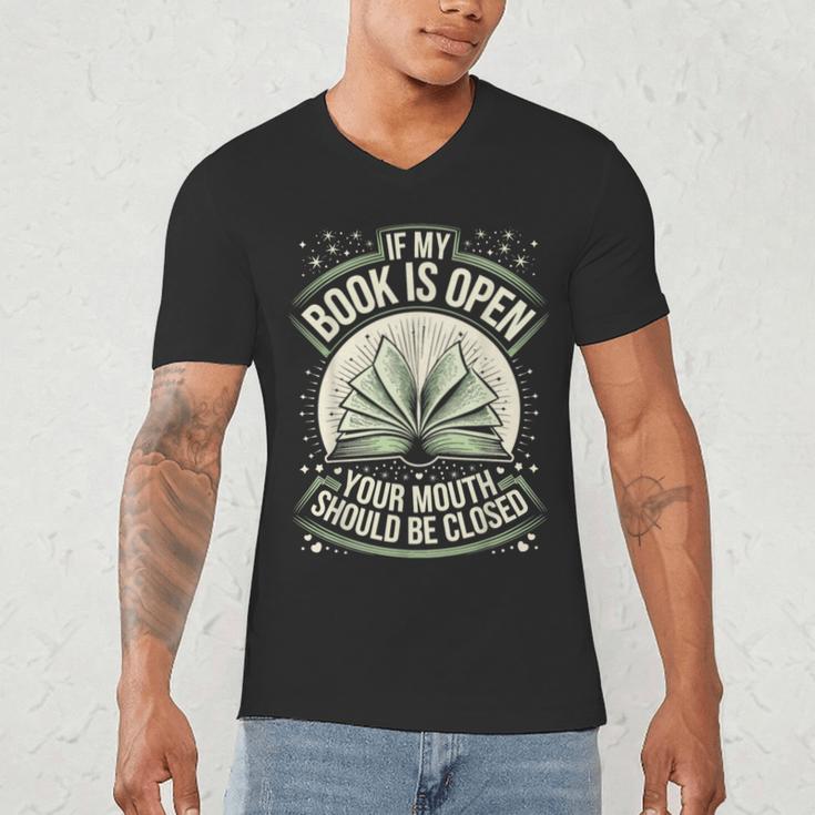 If My Book Is Open Your Mouth Should Be Closed Men's V-Neck T-Shirt
