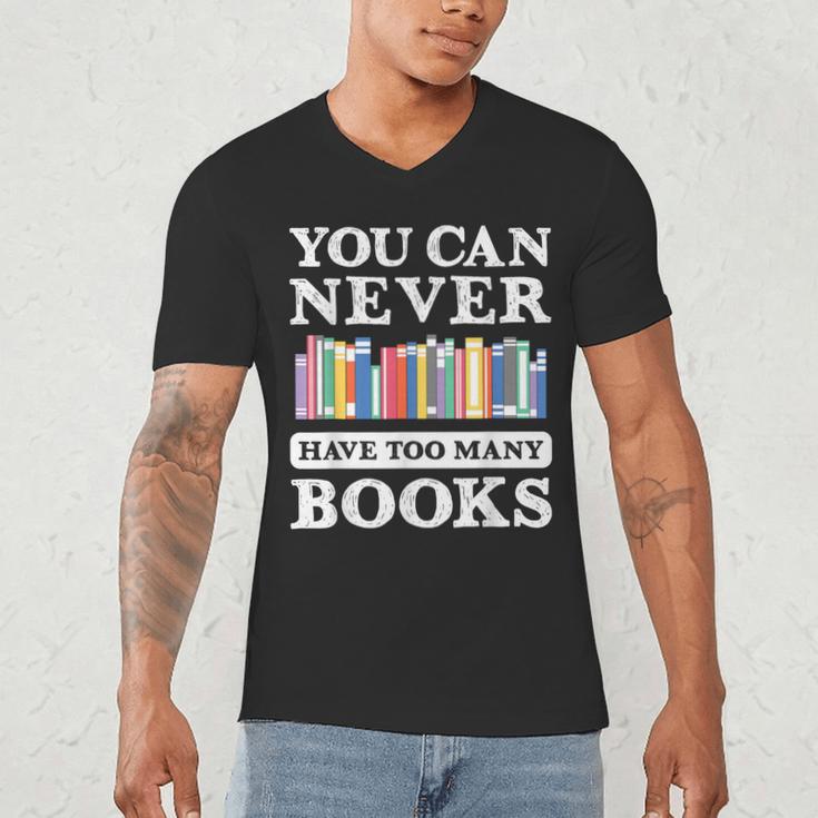 You Can Never Have Too Many Books Reading Lover Outfit Men's V-Neck T-Shirt You Can Never Have Too Many Books Reading Lover Outfit Men's V-Neck T-Shirt