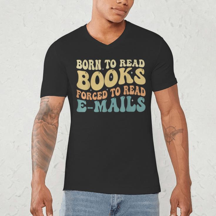 Born To Read Books Forced To Read Emails Reading Books Dad Men's V-Neck T-Shirt