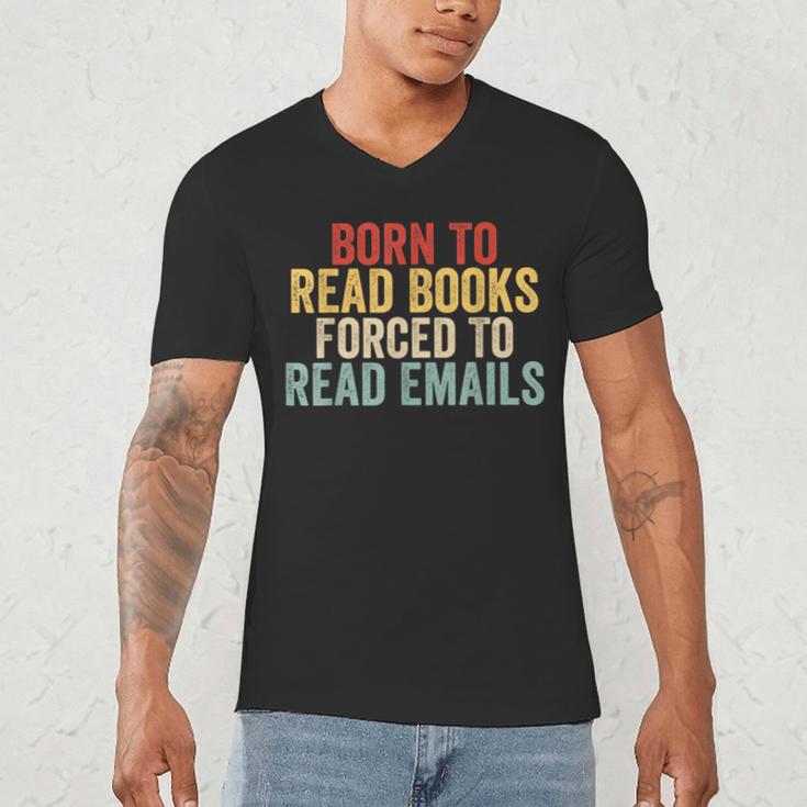 Born To Read Books Forced To Read Emails Reading Men's V-Neck T-Shirt