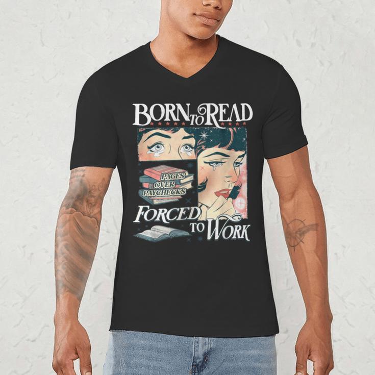 Born To Read Forced To Work Bookish Book Addict Book Lover Men's V-Neck T-Shirt Born To Read Forced To Work Bookish Book Addict Book Lover Men's V-Neck T-Shirt