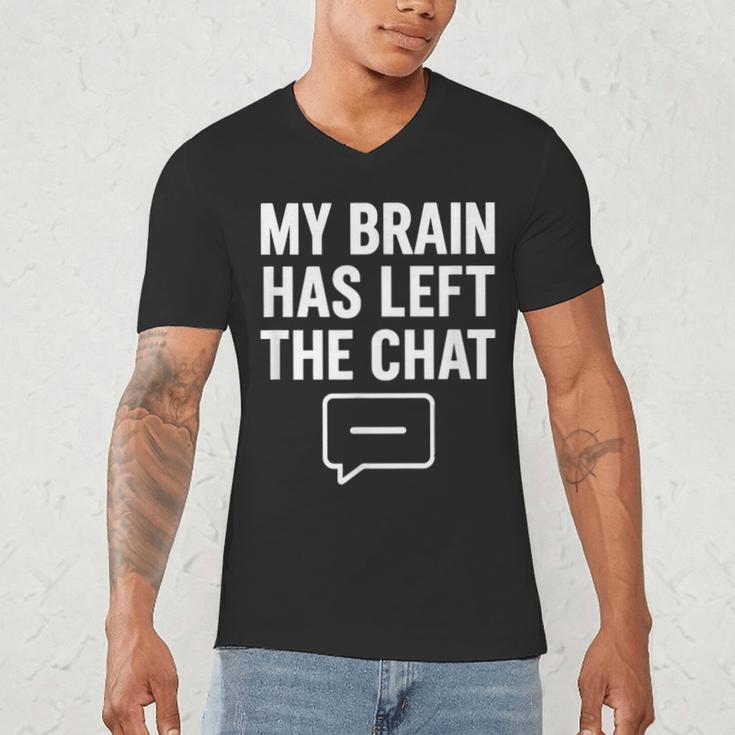My Brain Has Left The Chat Introvert Quote Men's V-Neck T-Shirt My Brain Has Left The Chat Introvert Quote Men's V-Neck T-Shirt