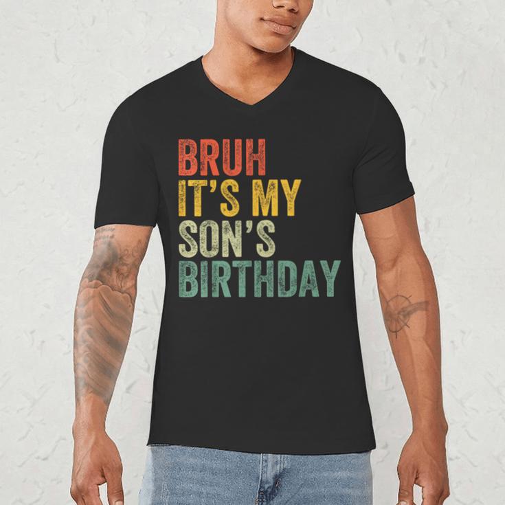 Bruh It's My Son's Birthday Birthday Father Dad Men's V-Neck T-Shirt