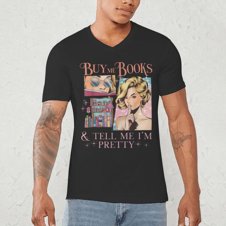 Buy Me Books And Tell Me I'm Pretty Book Lover Tee Men's V-Neck T-Shirt Buy Me Books And Tell Me I'm Pretty Book Lover Tee Men's V-Neck T-Shirt