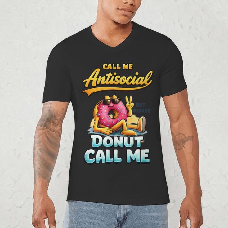 Call Me Antisocial Donut Pun Introvert Quote Men's V-Neck T-Shirt Call Me Antisocial Donut Pun Introvert Quote Men's V-Neck T-Shirt