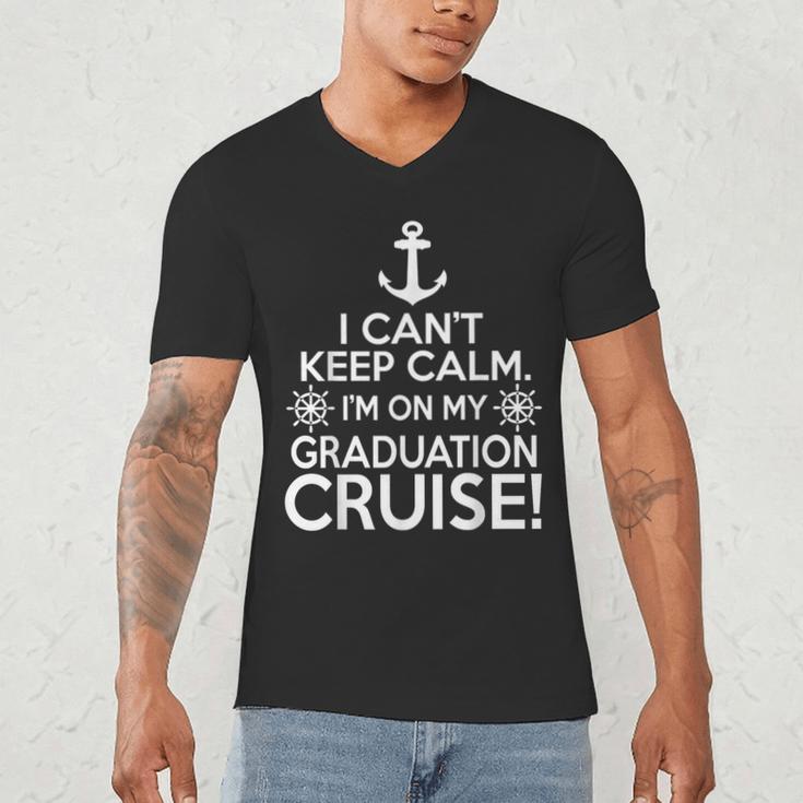 I Can't Keep Calm Graduation Cruise Men's V-Neck T-Shirt