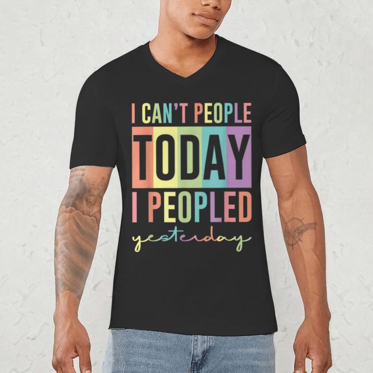 I Can't People Today I Peopled Yesterday Introvert Life Men's V-Neck T-Shirt