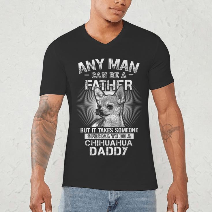 Chihuahua Dad Shirts Any Man Can Be A Father Special Be Men's V-Neck T-Shirt