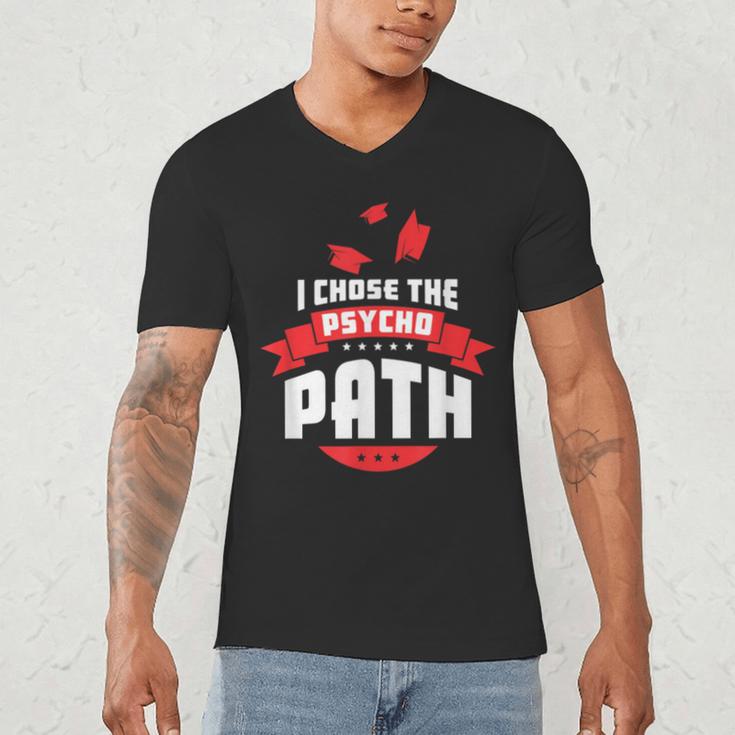 I Chose The Psycho Path School Graduation Men's V-Neck T-Shirt