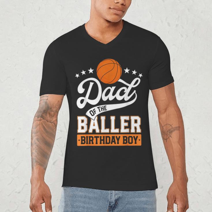 Dad Of The Baller Birthday Boy Basketball Themed Party Men's V-Neck T-Shirt Dad Of The Baller Birthday Boy Basketball Themed Party Men's V-Neck T-Shirt