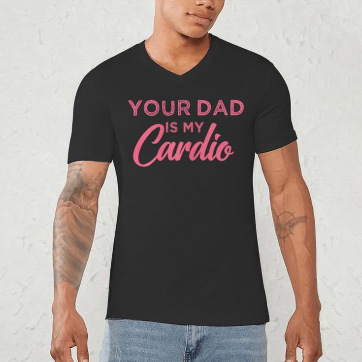 Your Dad Is My Cardio Men's V-Neck T-Shirt