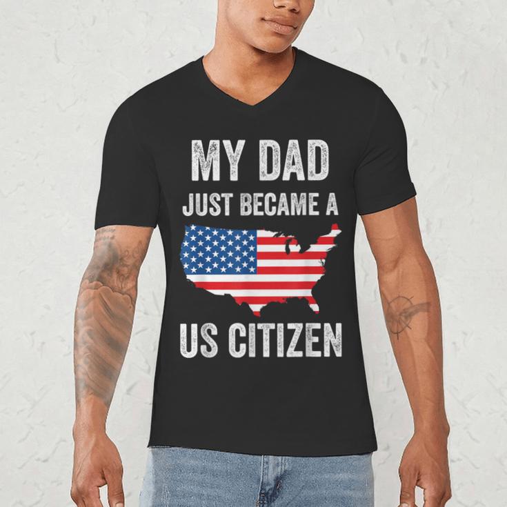 My Dad Just Became A US Citizen Proud New American Citizen Men's V-Neck T-Shirt