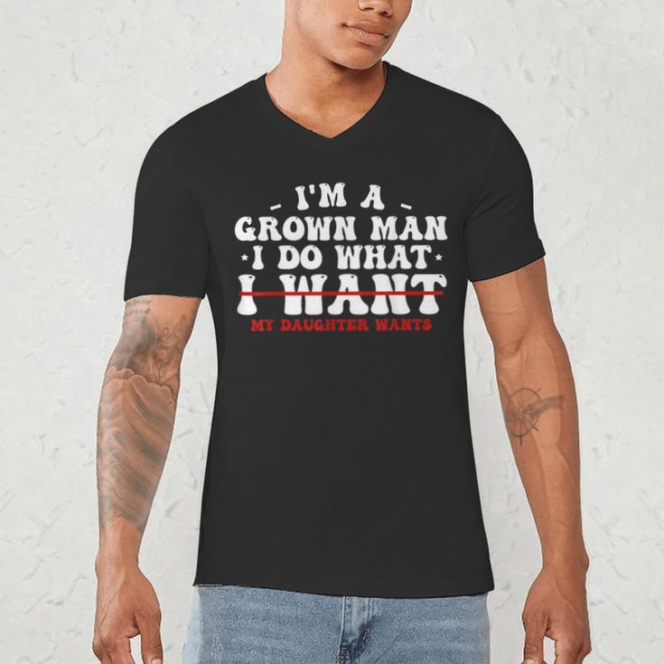 Dad Shirts From Daughter I Do What My Daughter Wants Men's V-Neck T-Shirt Dad Shirts From Daughter I Do What My Daughter Wants Men's V-Neck T-Shirt