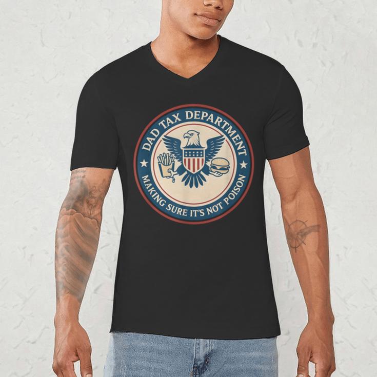 Dad Tax Making Sure Its Not Poison Department Fathers Day Men's V-Neck T-Shirt