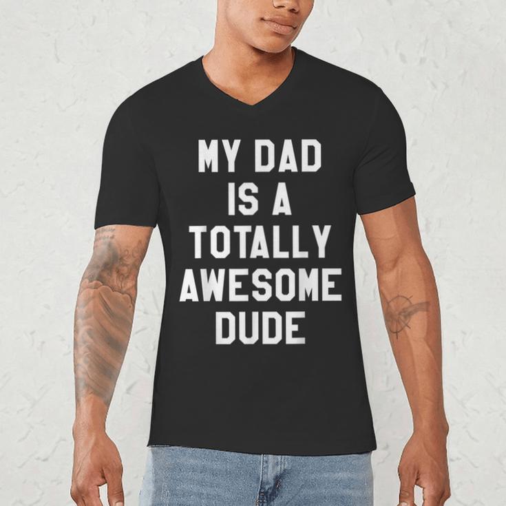 My Dad Is A Totally Awesome Dude T-Shirt Men's V-Neck T-Shirt