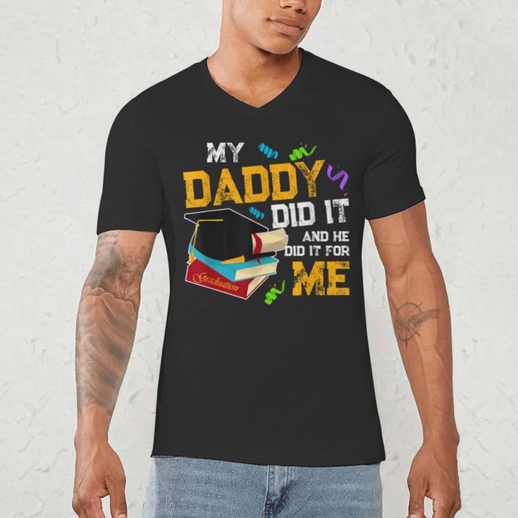 My Daddy Did It And He Did It For Me Graduate Graduation Men's V-Neck T-Shirt