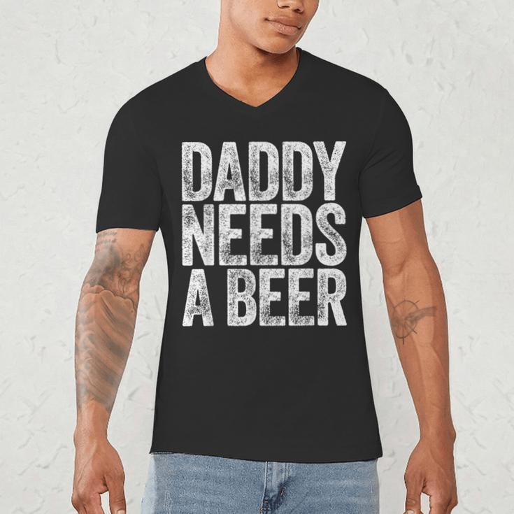 Daddy Needs A Beer Shirt Men Drinking Dad Fathers Day Men's V-Neck T-Shirt Daddy Needs A Beer Shirt Men Drinking Dad Fathers Day Men's V-Neck T-Shirt