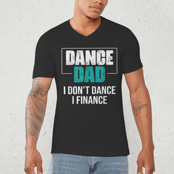 Dance Dad I Don't Dance I Finance Dad Saying Dancer Men's V-Neck T-Shirt