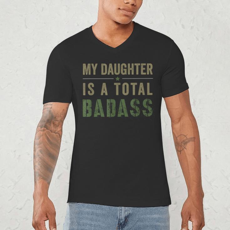 My Daughter Is A Total Badass Military Dad Or Mom Men's V-Neck T-Shirt