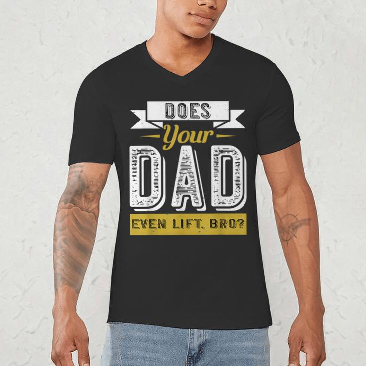 Does Your Dad Even Lift Bro Gym Lover's Men's V-Neck T-Shirt