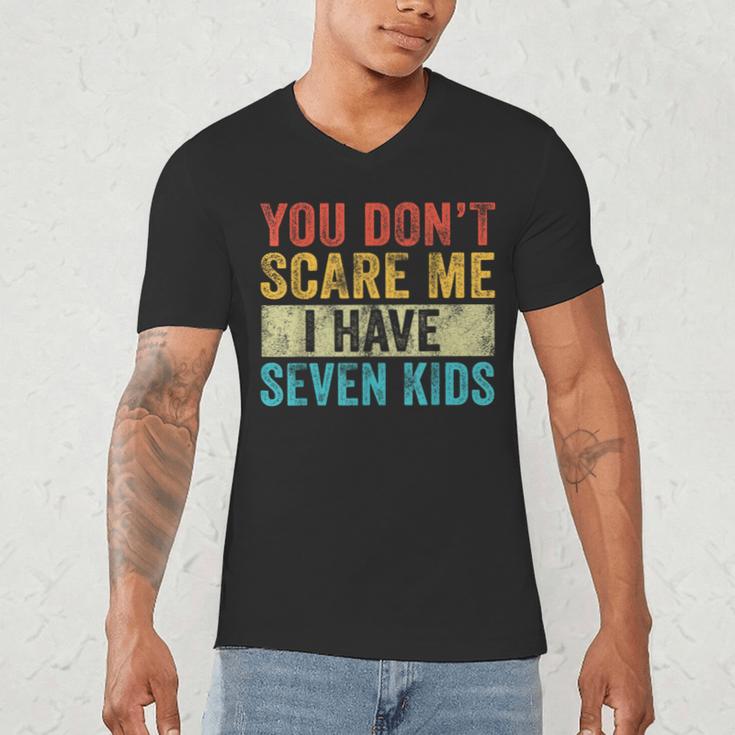 You Don't Scare Me I Have Seven Kids Mom Dad Vintage Retro Men's V-Neck T-Shirt