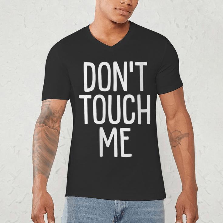 Don't Touch Me For Boy Girl Men Women Introvert Men's V-Neck T-Shirt Don't Touch Me For Boy Girl Men Women Introvert Men's V-Neck T-Shirt