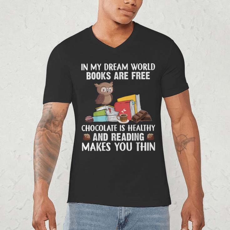 In My Dream World Books Are Free Chocolate Is Healthy Book Men's V-Neck T-Shirt In My Dream World Books Are Free Chocolate Is Healthy Book Men's V-Neck T-Shirt