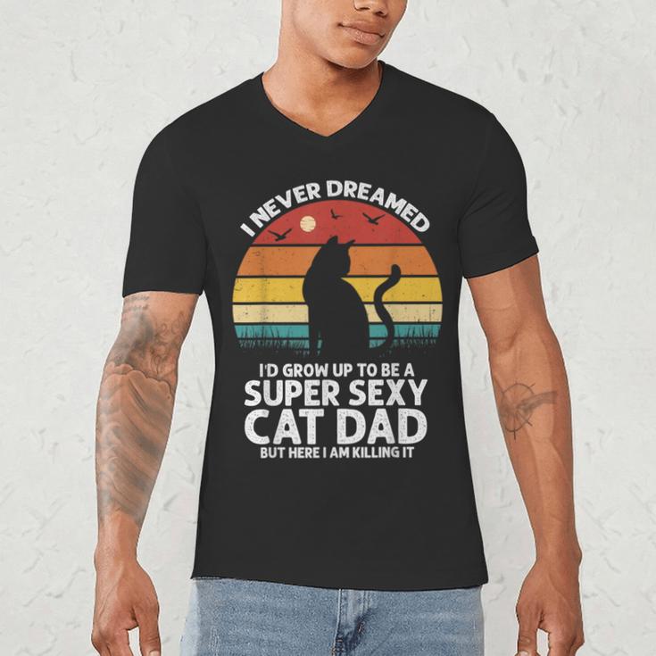 I Never Dreamed I'd Grow Up To Be a Super Sexy Cat Dad Men's V-Neck T-Shirt