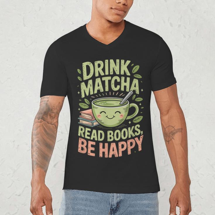 Drink Matcha Read Books Be Happy Green Tea Matcha Men's V-Neck T-Shirt