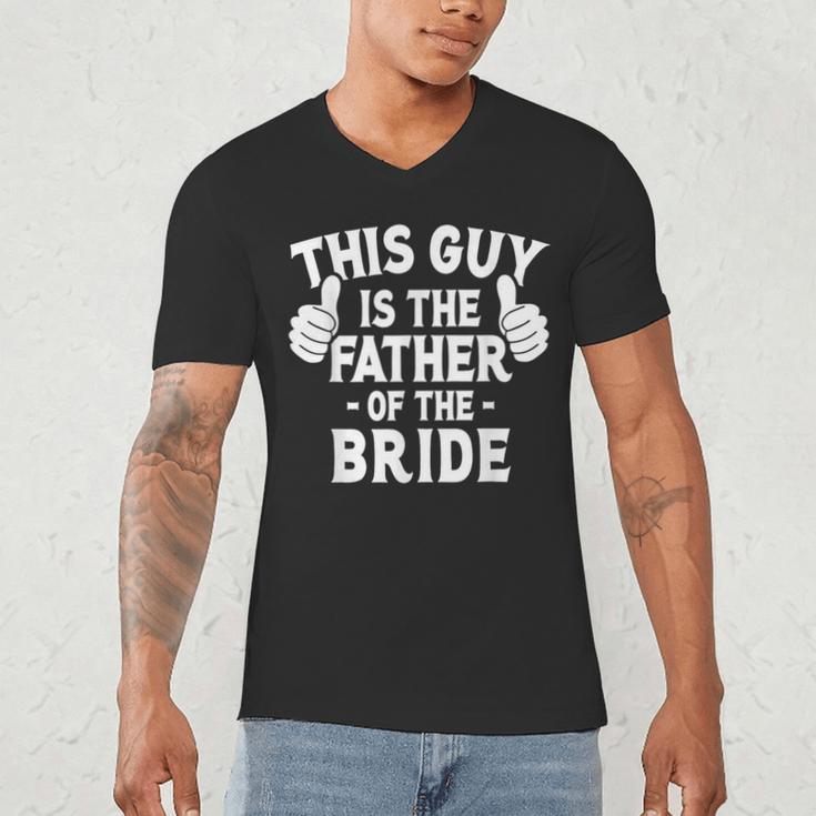 This Is The Father Of The Bride Wedding Marriage Bride Dad Men's V-Neck T-Shirt This Is The Father Of The Bride Wedding Marriage Bride Dad Men's V-Neck T-Shirt
