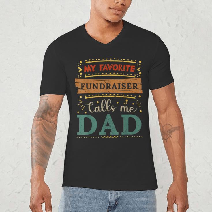 My Favorite Fundraiser Calls Me Dad Fundraiser Dad Men's V-Neck T-Shirt
