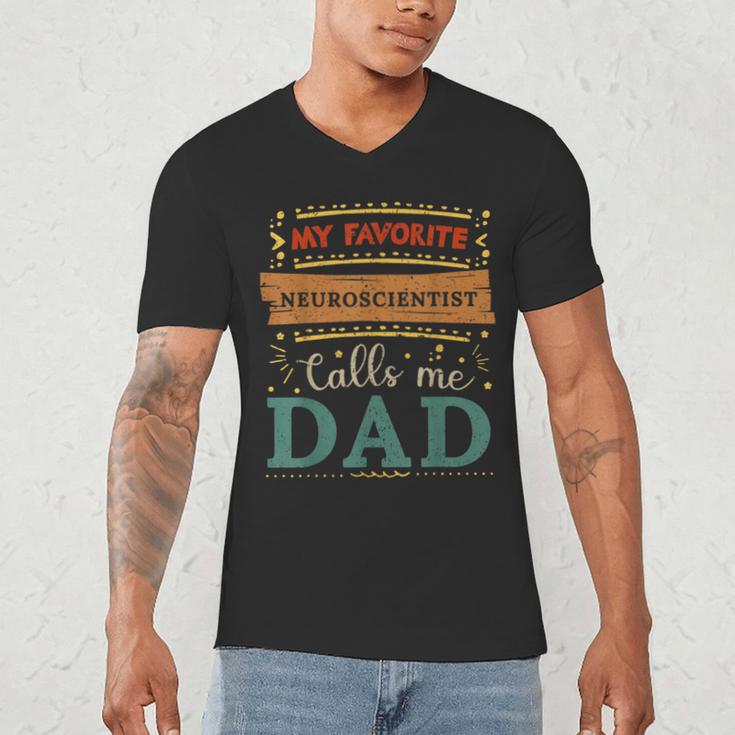 My Favorite Neuroscientist Calls Me Dad Neuroscientist Dad Men's V-Neck T-Shirt