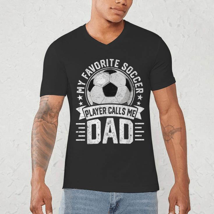 My Favorite Soccer Player Calls Me Dad Father's Day Daddy Men's V-Neck T-Shirt