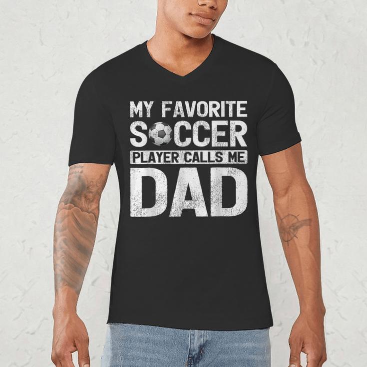 My Favorite Soccer Player Calls Me Dad Fathers Day Men's V-Neck T-Shirt My Favorite Soccer Player Calls Me Dad Fathers Day Men's V-Neck T-Shirt